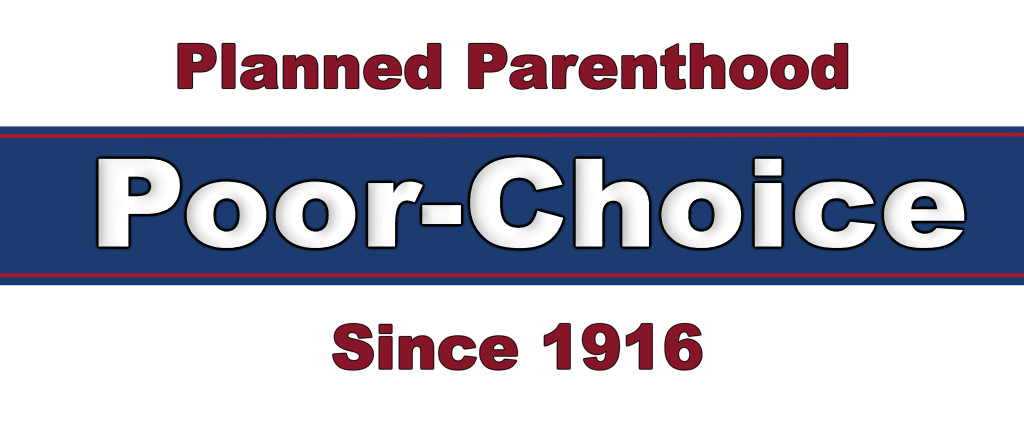 Planned Parenthood - Poor-Choice Since 1916